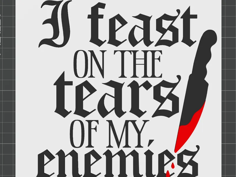 I Feast on the Tears of my Enemies Sign