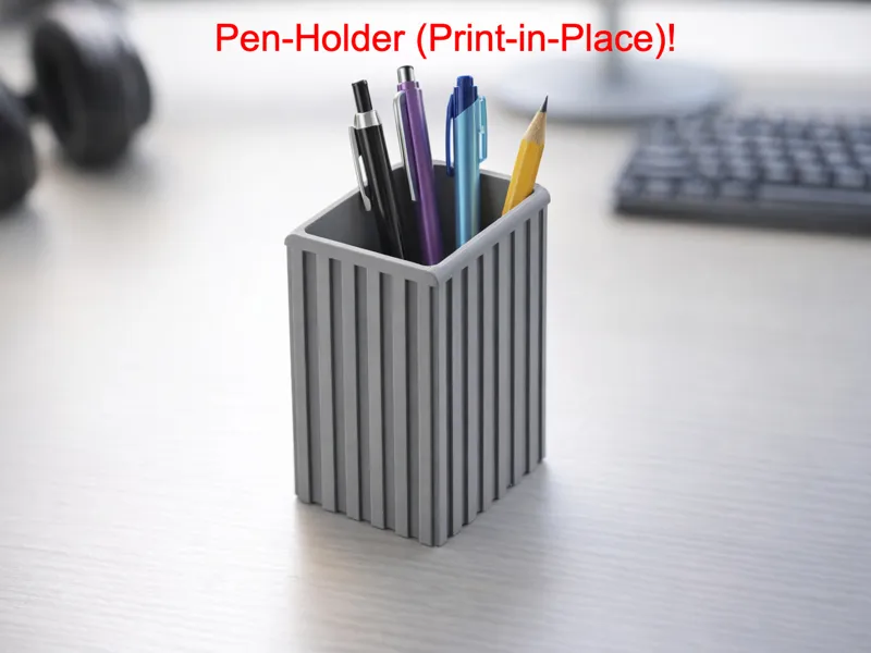 Pen-holder (Print-In-Place)!