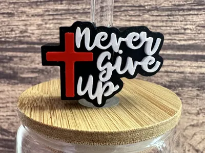 Never Give Up Straw topper