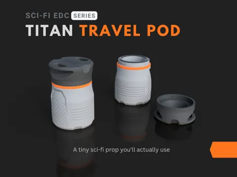Caja o estuche: Titan Travel Pod - Sci-Fi Twist Lock EDC Container — referencia de MakerWorld