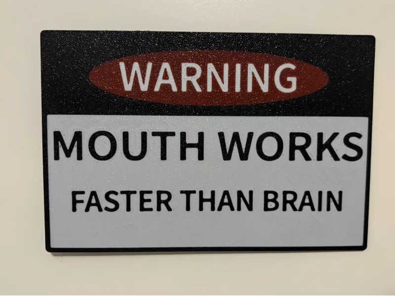 Mouth works faster than brain