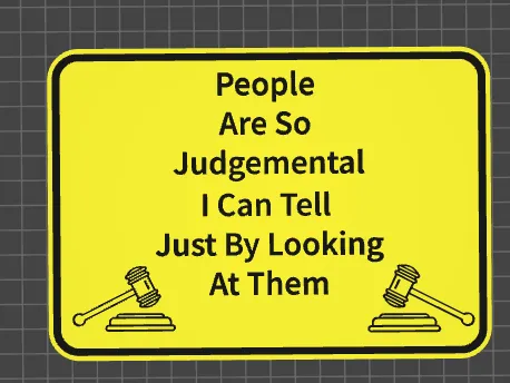 funny sign people are so judgemental 
