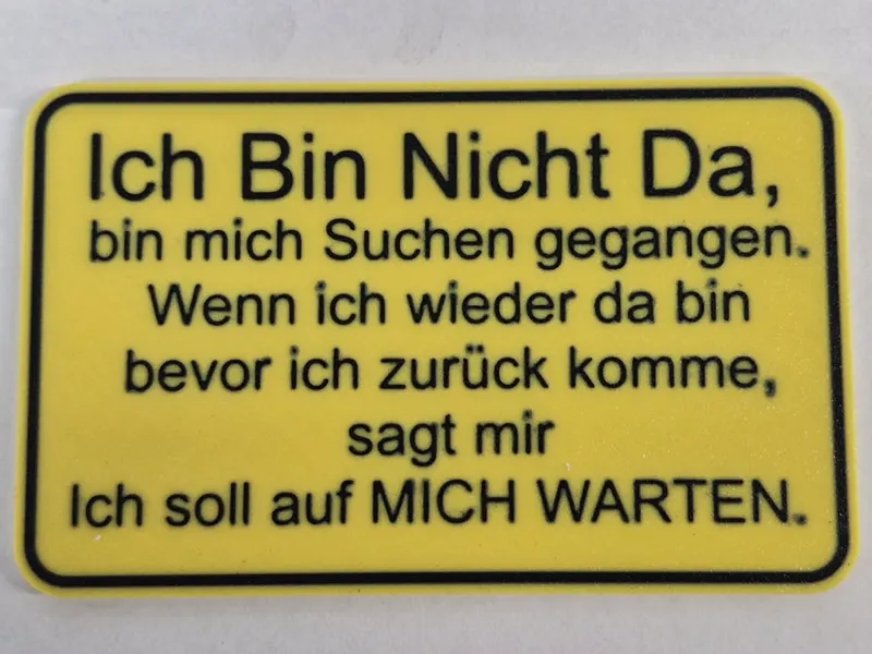 Lustiges Schild " Ich Bin Nicht Da "