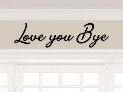 Love You Bye Sign Above Door, Family Wall Decor