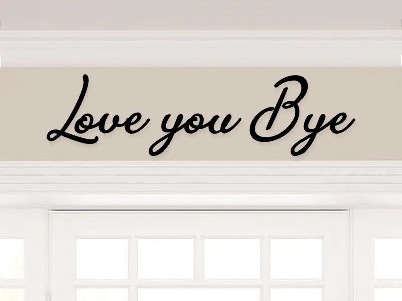Love You Bye Sign Above Door, Family Wall Decor