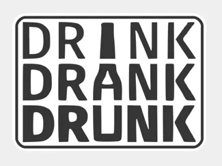 drink drank drunk Schild