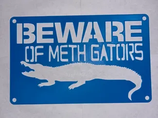 Beware Of Meth Gators Sign