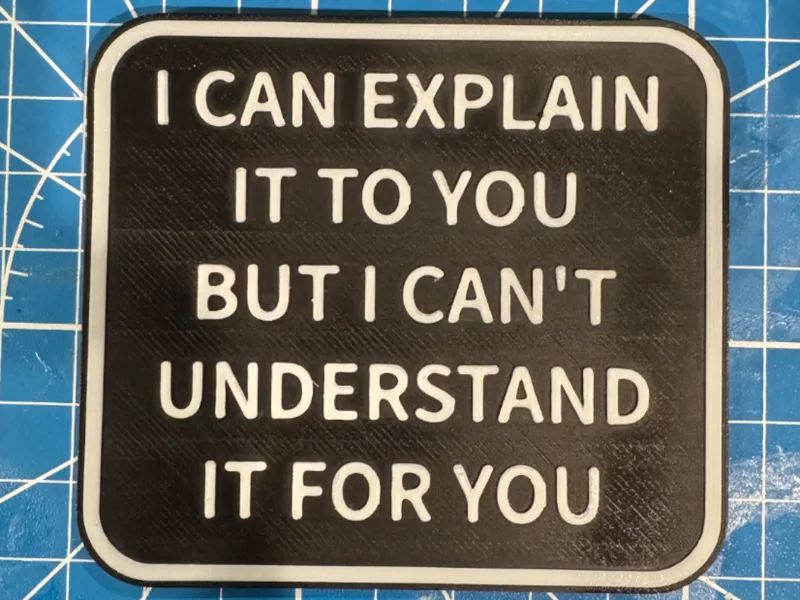 I can explain it to you but I can't understand it