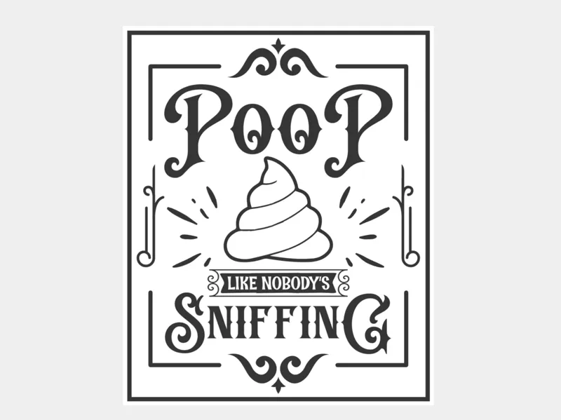 Funny Bathroom Sign - Poop like nobodys sniffin