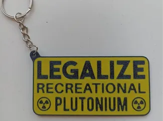 Legalize Recreational Plutonium Keychain