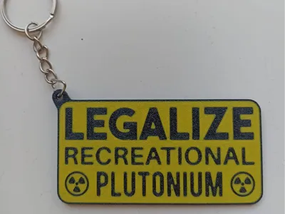 Legalize Recreational Plutonium Keychain