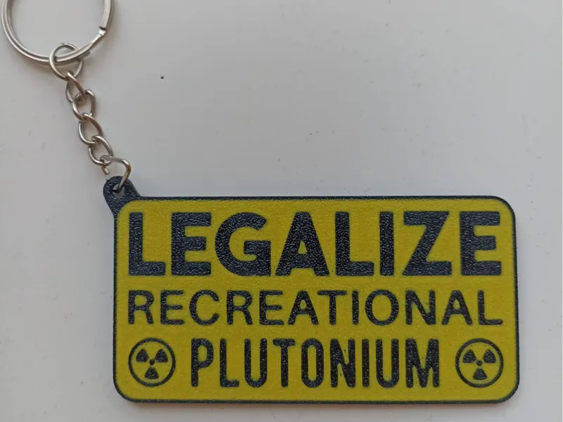 Legalize Recreational Plutonium Keychain