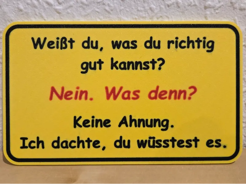 Lustiges Schild " Weißt du? "