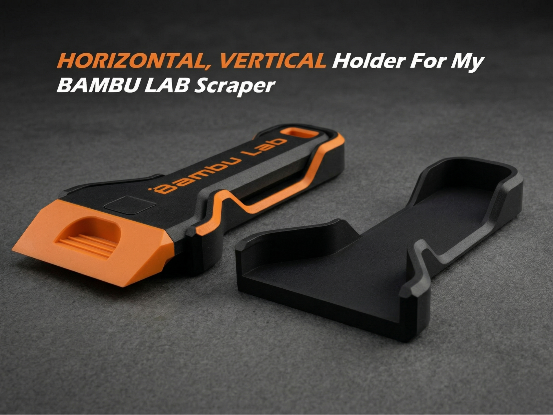 HORIZONTAL,VERTICAL Holder For My BAMBULAB Scraper