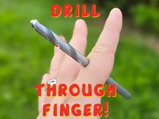 Drill Through Finger – Fool Everyone!