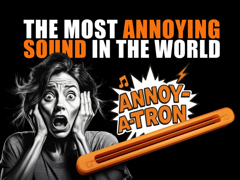 Annoy-A-Tron, The Most Annoying Sound in the World