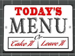 Today's Menu, Take It or Leave It