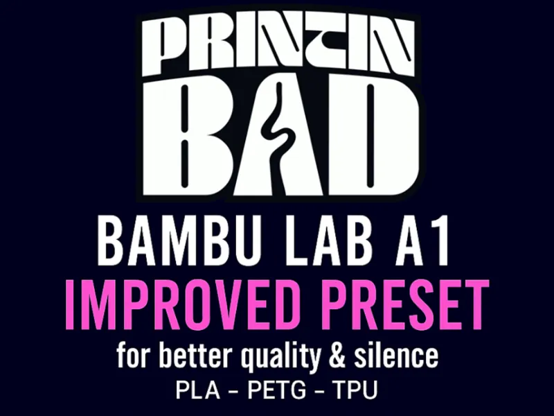 Bambu Lab A1 – Improved Presets by PrintinBad