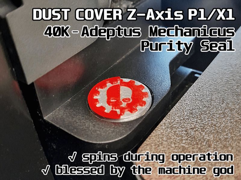 Dust Cover Z Axis - Mechanicus Purity Seal - P1/X1