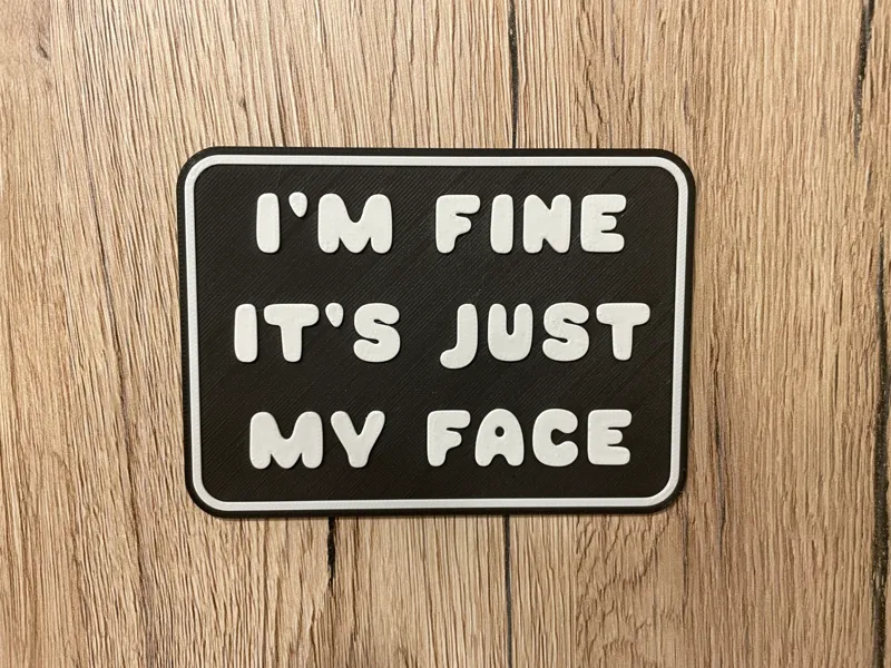 I'm fine it's just my face sign