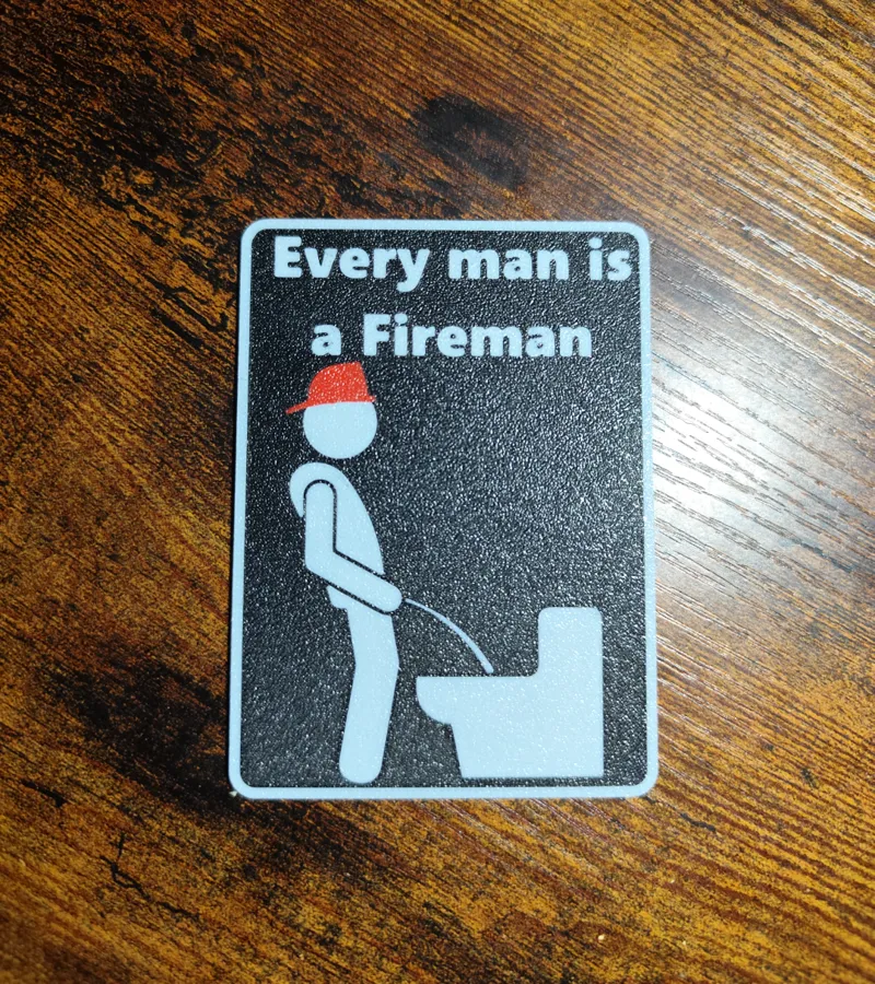Every man is a fireman sign 