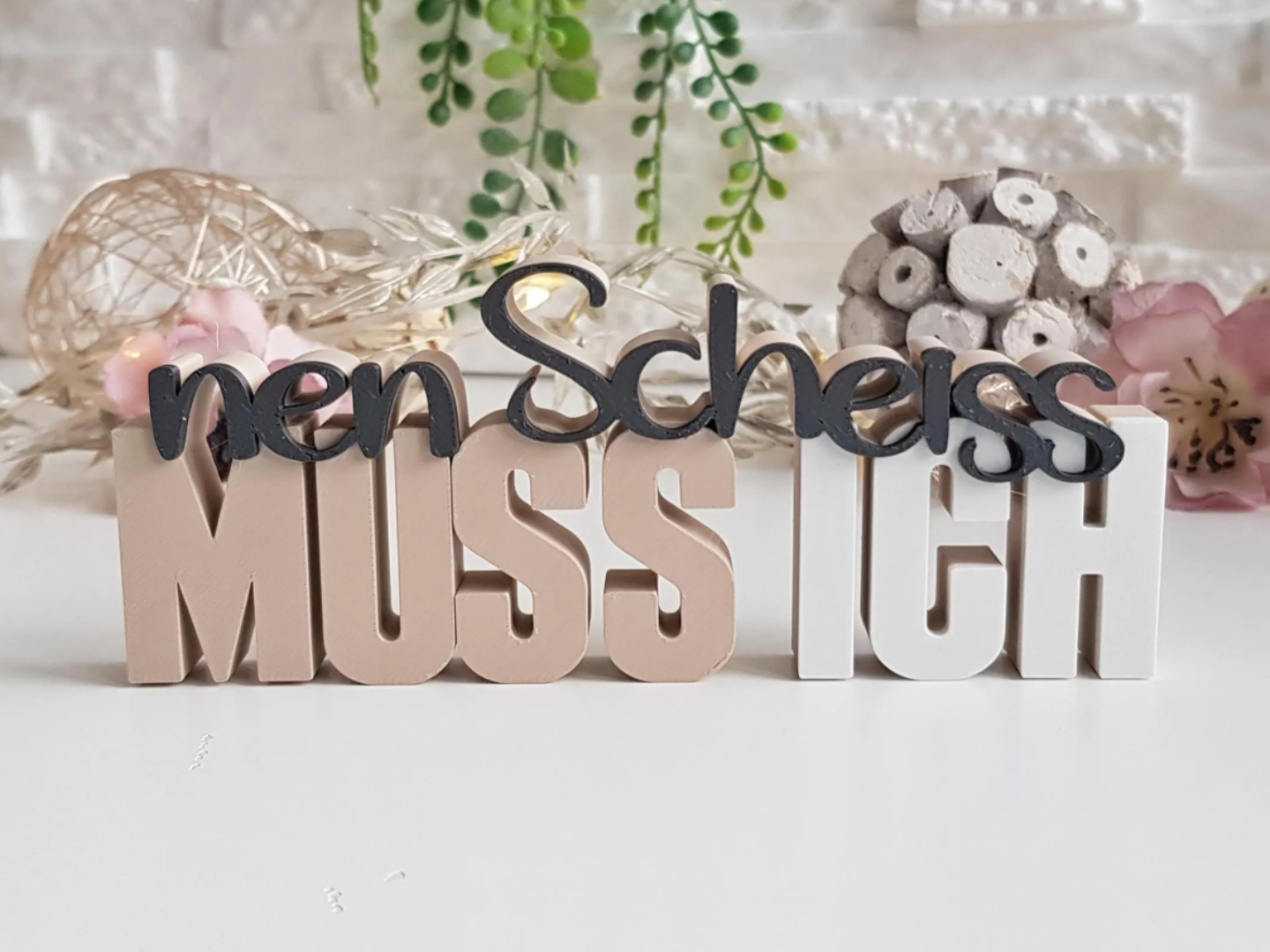 Deko Schriftzug - Ne Scheiss muss Ich