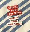 Regular size What is your Love Song? 3 Layer