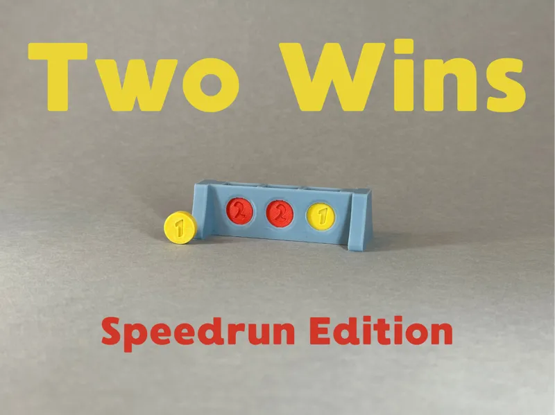 Two Wins (Speedrun Edition)