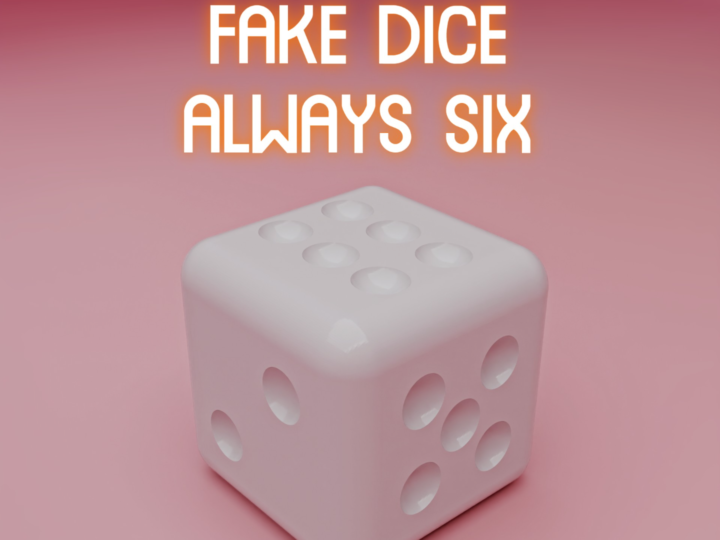 Fake dice - always six