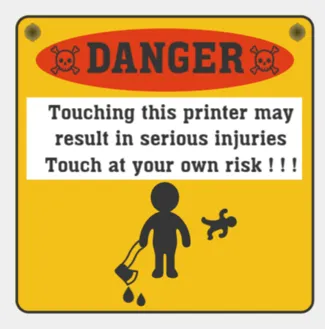 Touch the printer at your own risk !!!