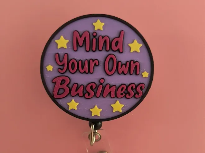 Mind your own business Badge Reel Topper