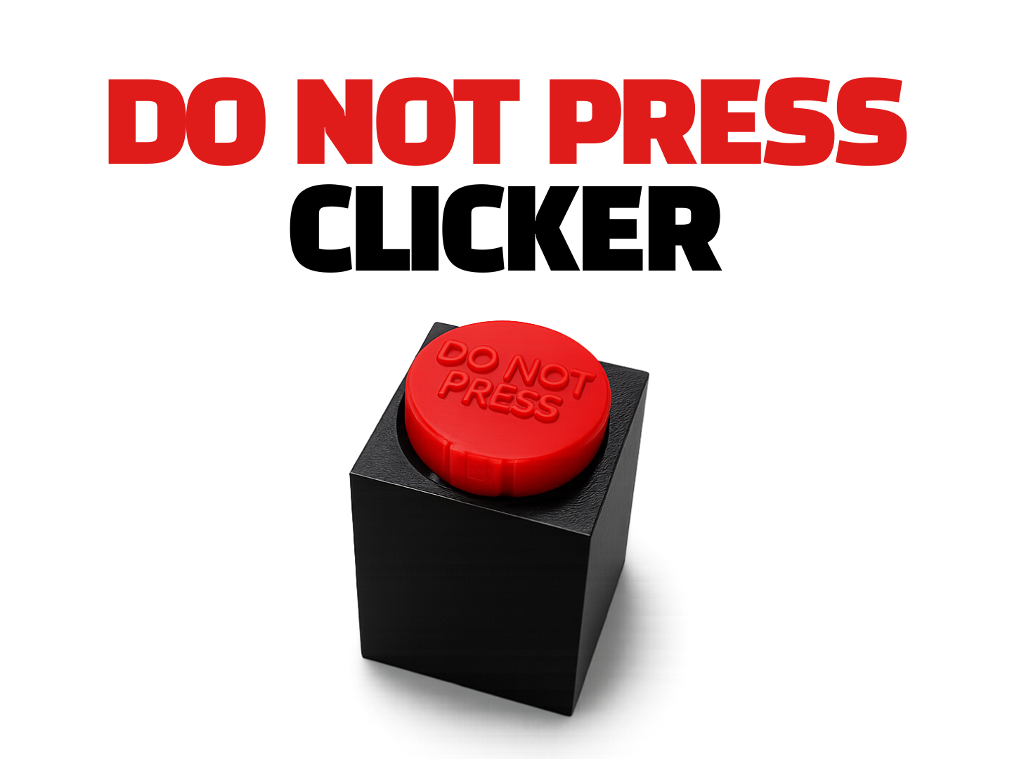 DO NOT PRESS CLICKER