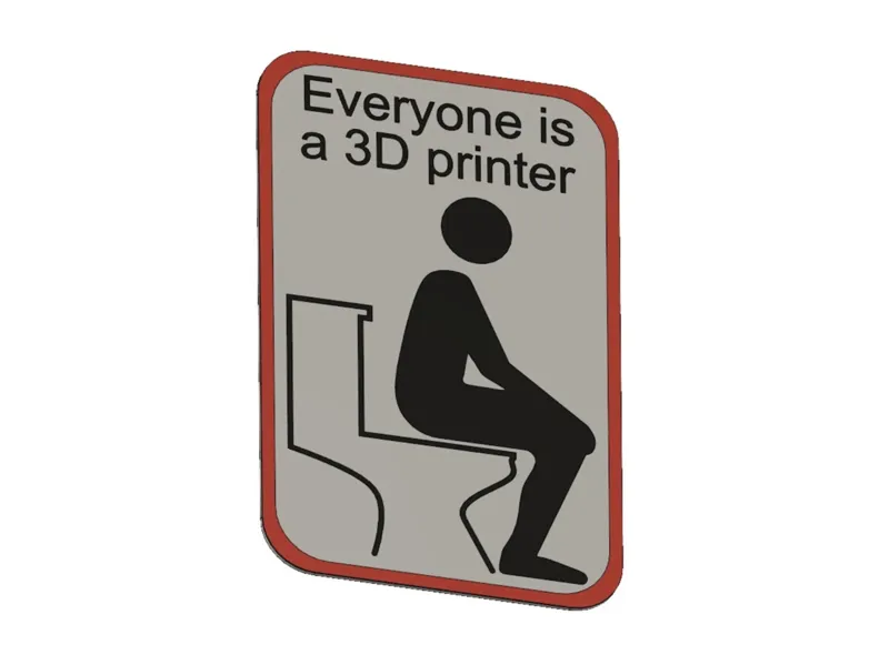Everyone Is A 3D Printer Funny Sign
