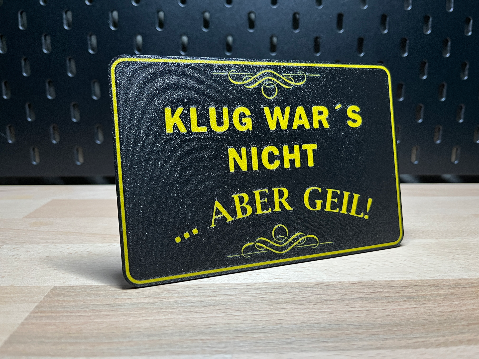 Klug war’s nicht… aber geil! – 3D-Druck Schild