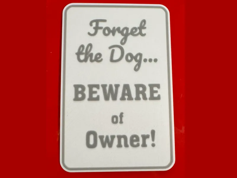 Forget the Dog Beware of Owner Sign