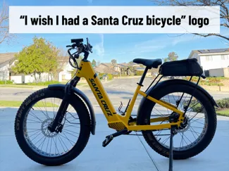 "I wish I had a Santa Cruz bicycle" LOGO