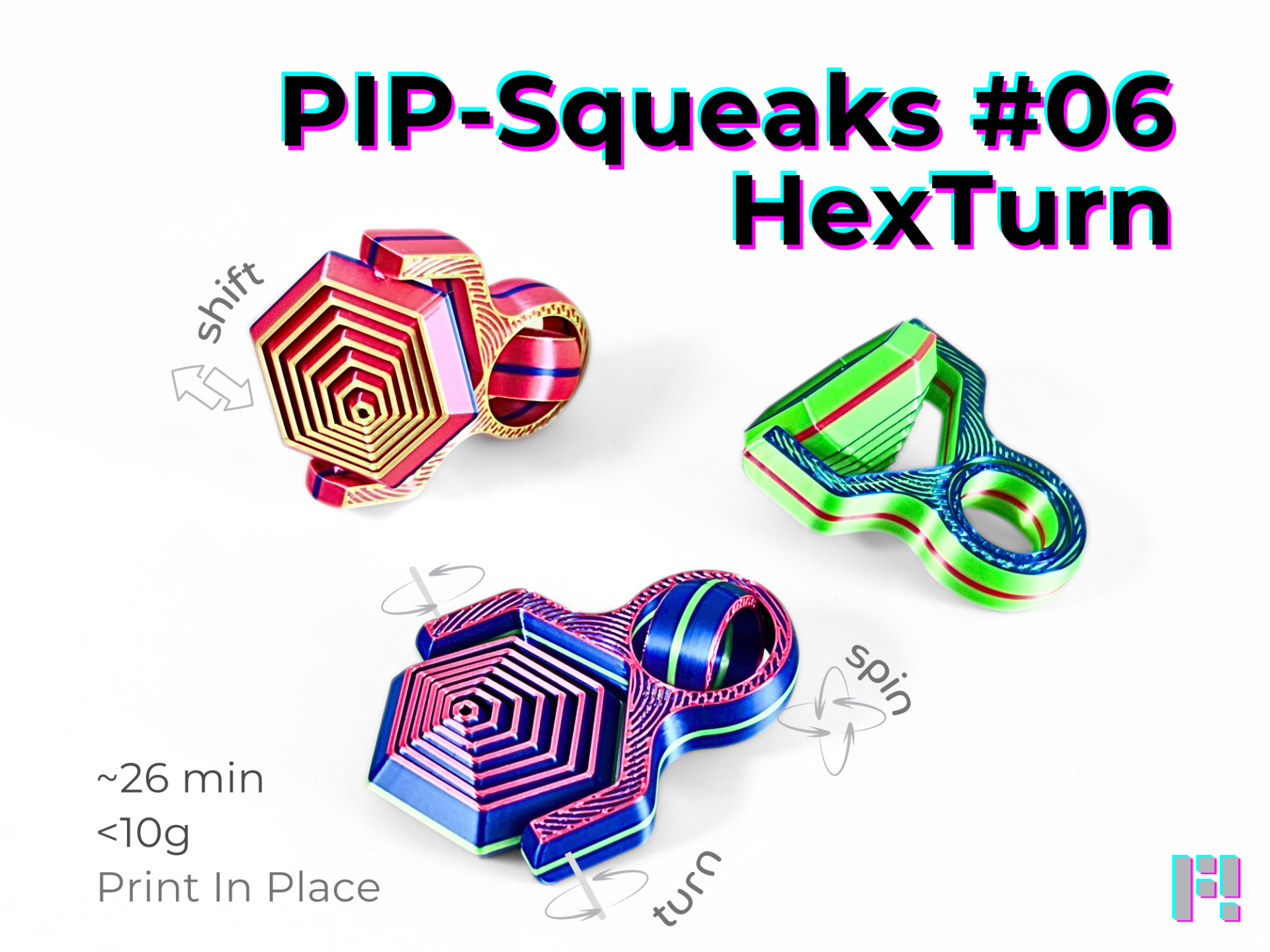 PIP‑Squeaks #06 — HexTurn (~26 min, <10g, 2 sizes)