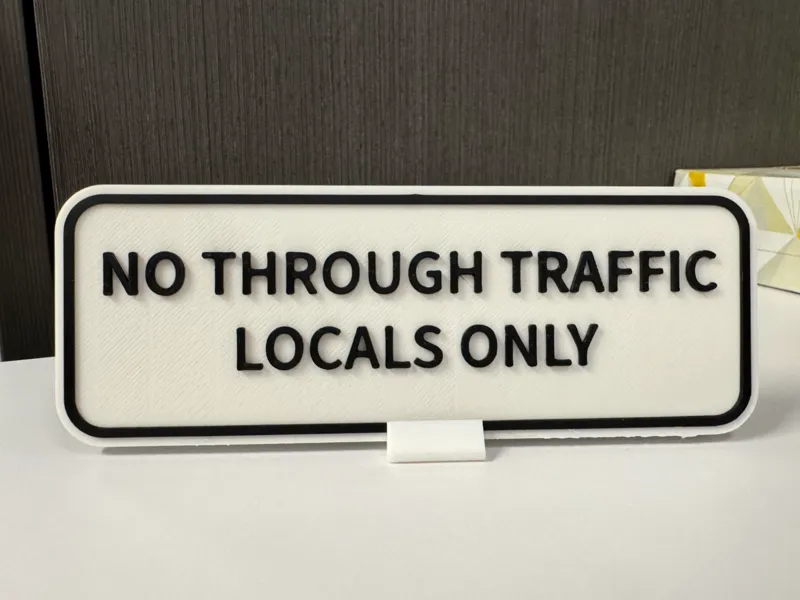 No Through Traffic, Locals Only -Novelty Desk Sign