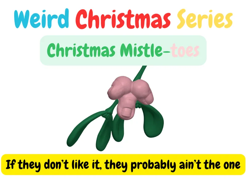 Christmas Mistletoes - for a Weird Christmas 