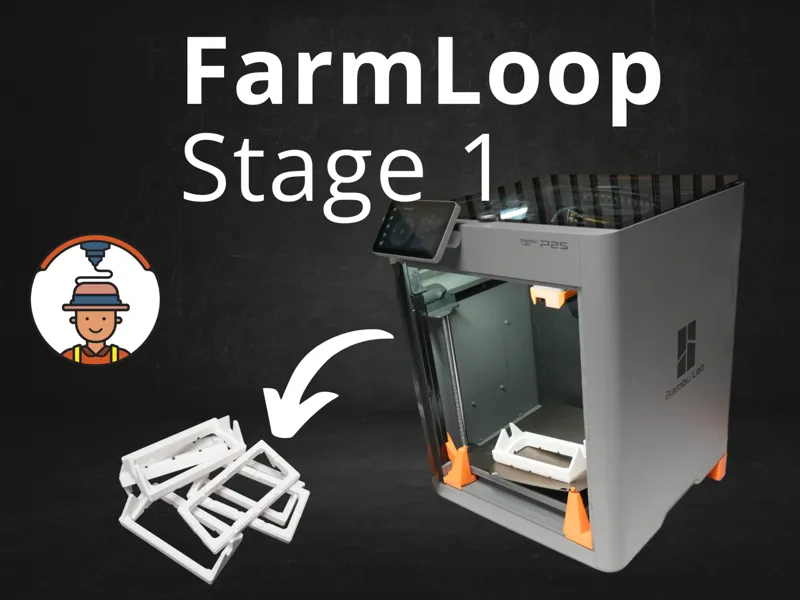 FarmLoop Stage 1 P2S and X2D - Automatic Printing