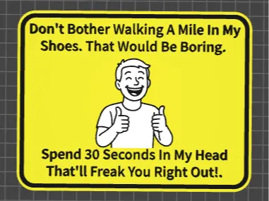 funny sign don't walk a mile in my shoes