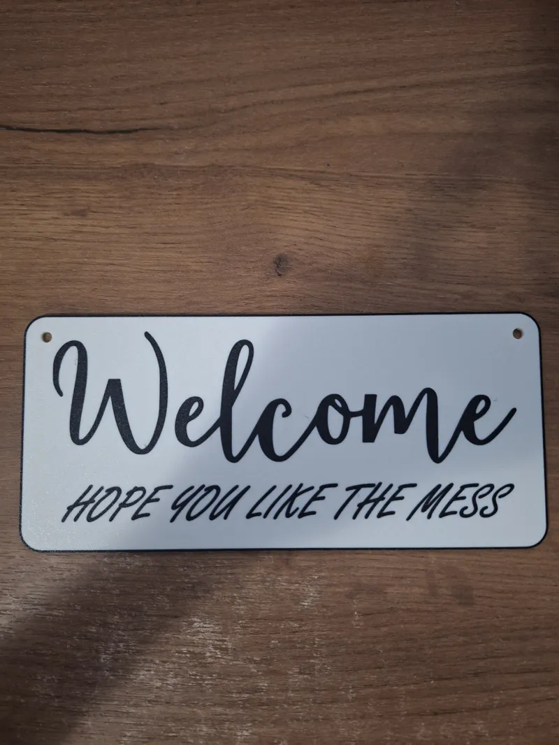 Welcome hope you like the mess Door Sign 