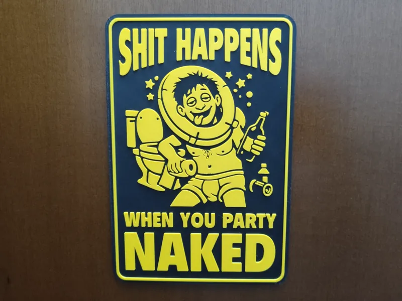 "SHIT HAPPENS WHEN YOU PARTY NAKED" Reminder Sign