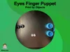 Eyes Finger Puppet - Printed by Objects