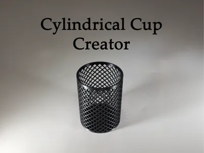 Cylindrical Cup Creator