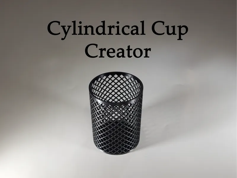 Cylindrical Cup Creator