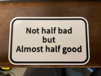 Not Half Bad Sign
