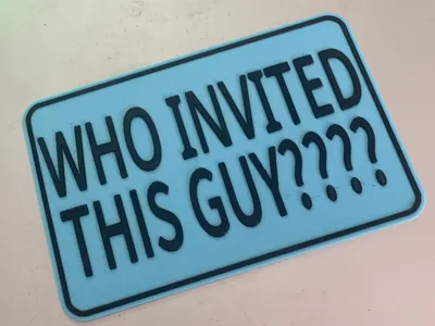 Who invited this guy??? - Photo Booth Prop Sign