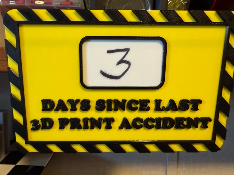 Days Since Last 3D Print Accident Sign