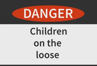 Danger! Children on the Loose